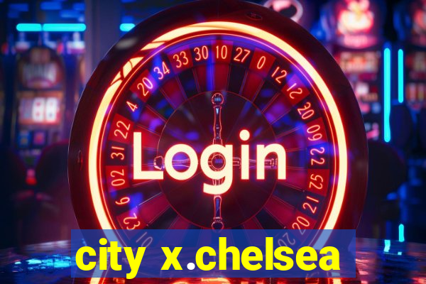 city x.chelsea