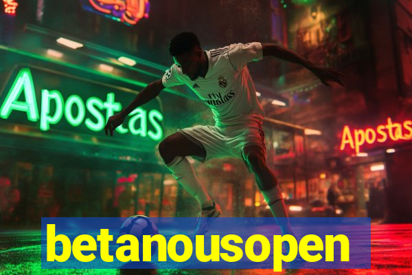 betanousopen