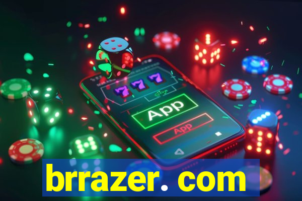 brrazer. com