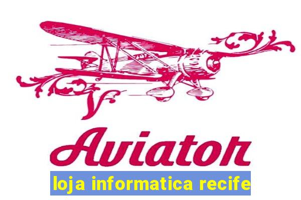 loja informatica recife