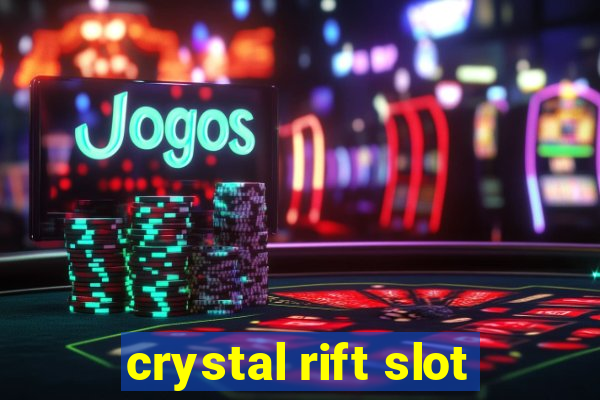 crystal rift slot