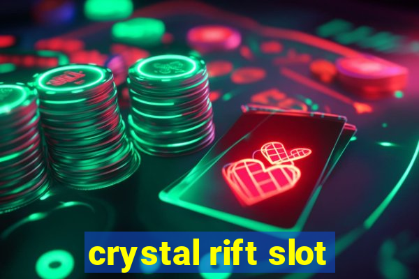 crystal rift slot