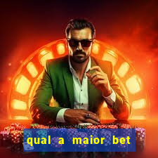 qual a maior bet do mundo