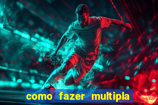 como fazer multipla na bet365