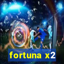 fortuna x2