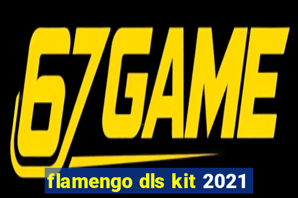 flamengo dls kit 2021