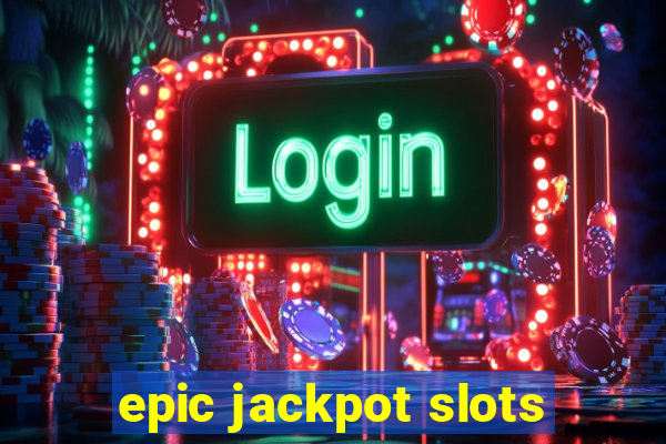 epic jackpot slots