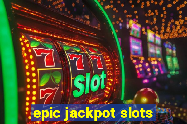 epic jackpot slots