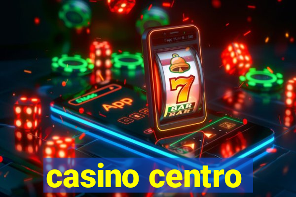 casino centro