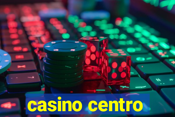 casino centro