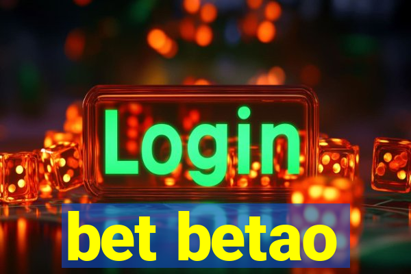 bet betao