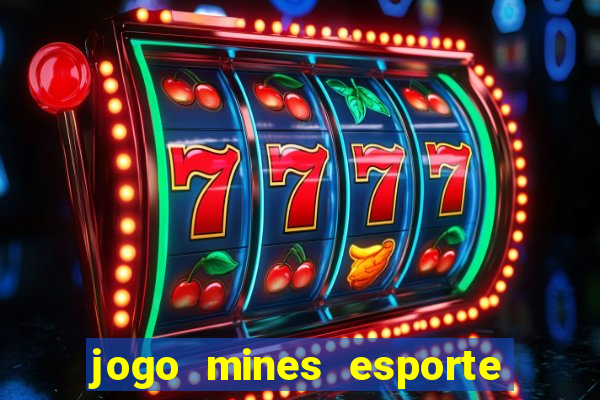 jogo mines esporte da sorte