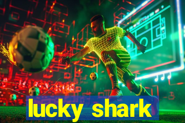 lucky shark