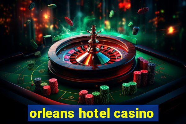 orleans hotel casino