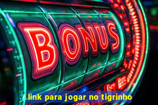 link para jogar no tigrinho