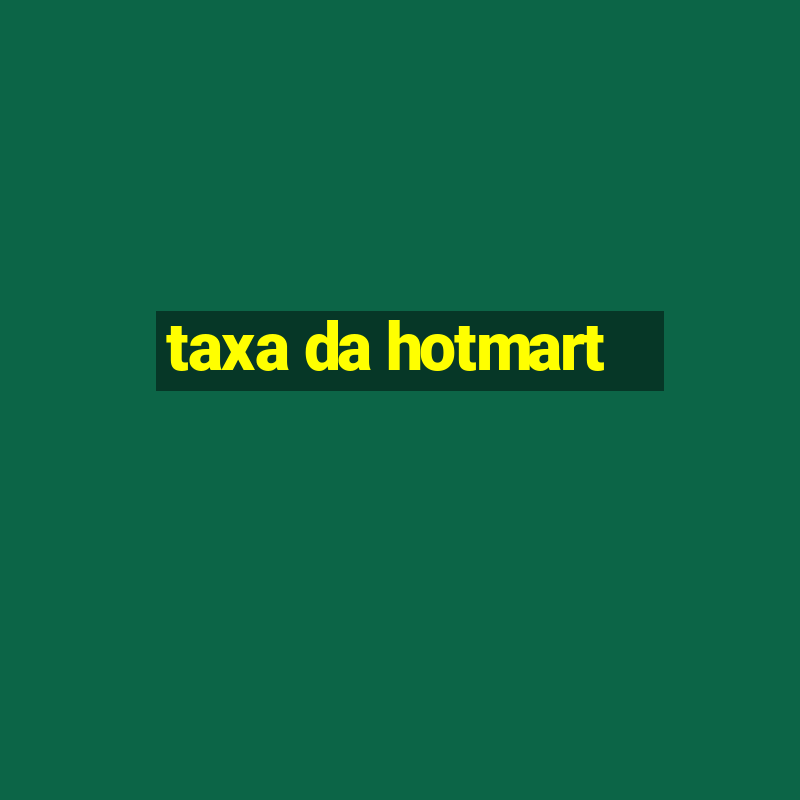 taxa da hotmart