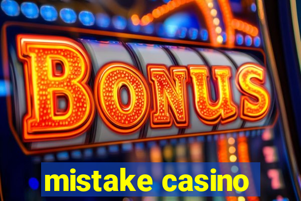 mistake casino