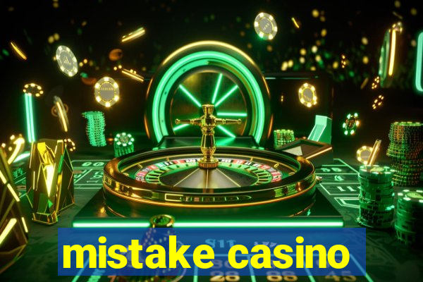 mistake casino