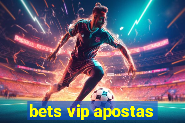 bets vip apostas