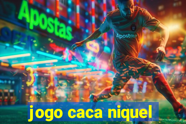 jogo caca niquel