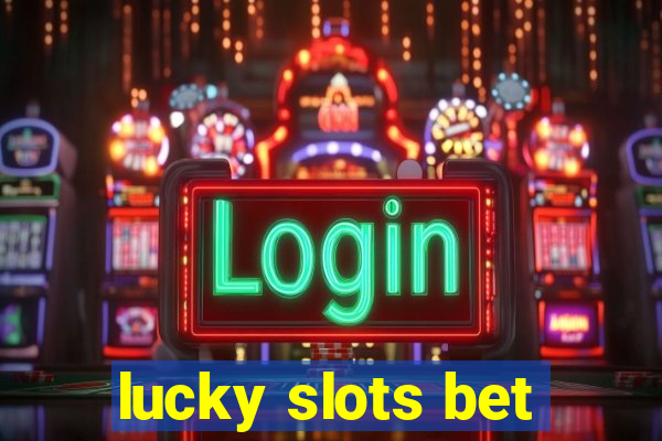 lucky slots bet