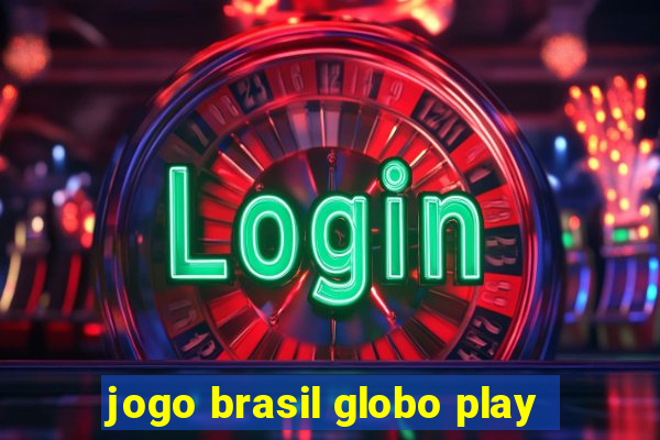 jogo brasil globo play