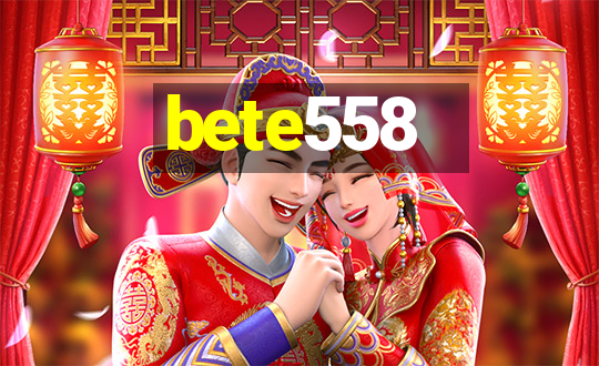 bete558