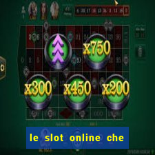 le slot online che pagano di piu