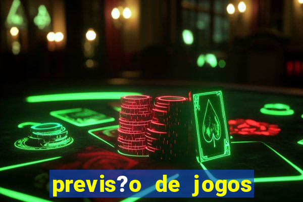 previs?o de jogos para hoje