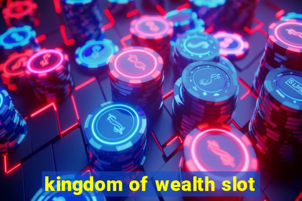 kingdom of wealth slot