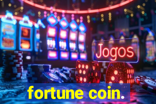 fortune coin.