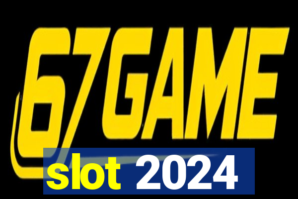 slot 2024