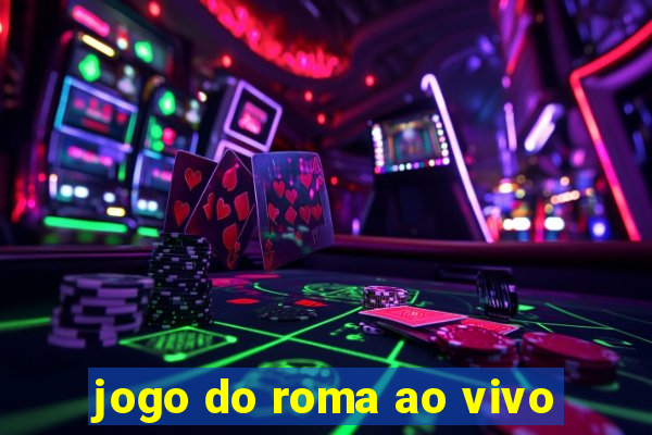 jogo do roma ao vivo