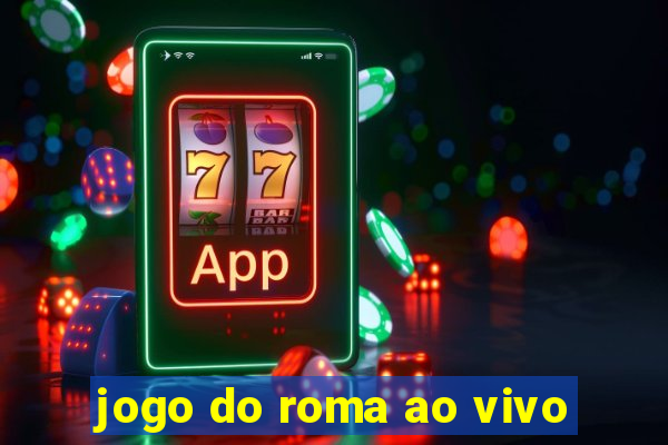 jogo do roma ao vivo