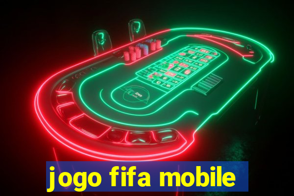 jogo fifa mobile