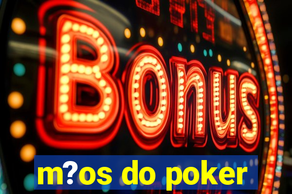 m?os do poker