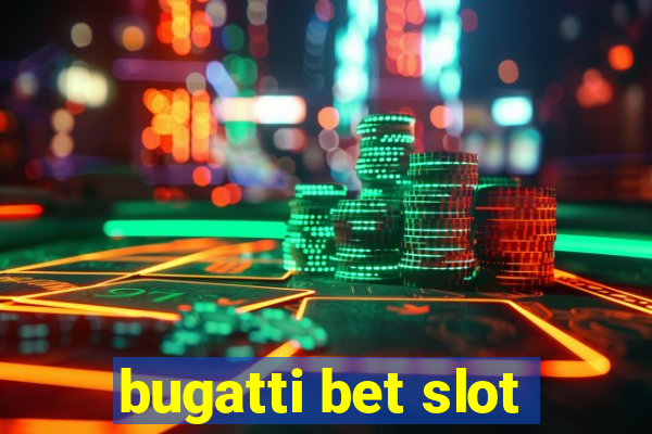 bugatti bet slot