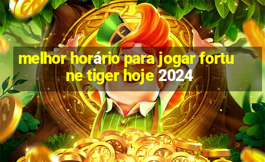 melhor horário para jogar fortune tiger hoje 2024