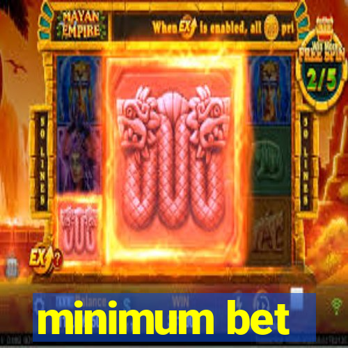 minimum bet