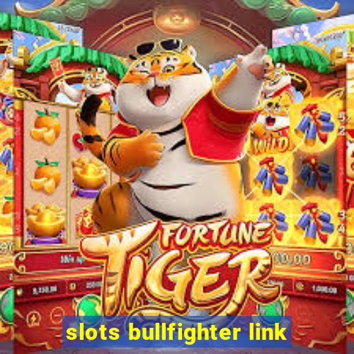 slots bullfighter link