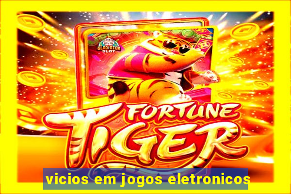 vicios em jogos eletronicos