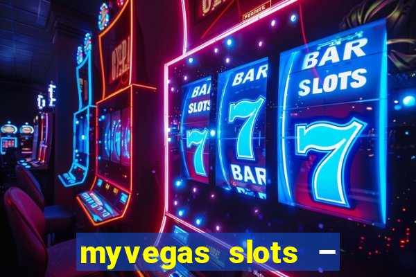 myvegas slots – casino slots