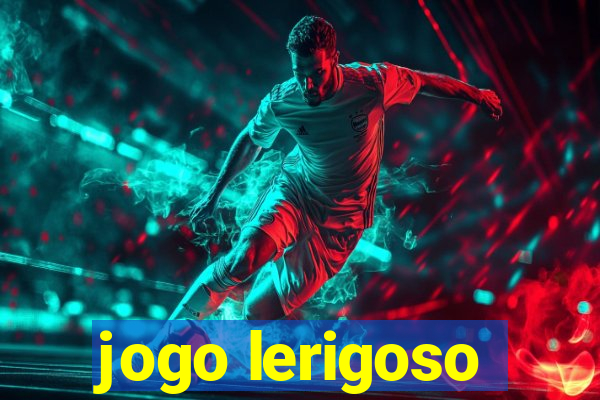 jogo lerigoso