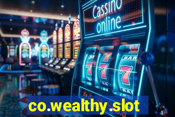 co.wealthy.slots