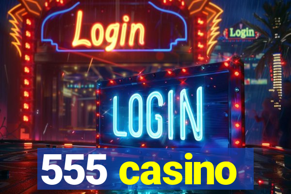 555 casino