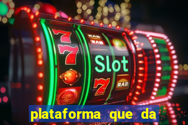 plataforma que da bonus gratis