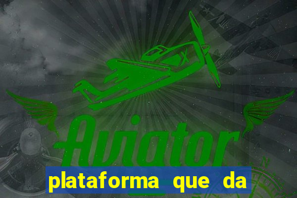 plataforma que da bonus gratis