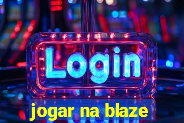 jogar na blaze