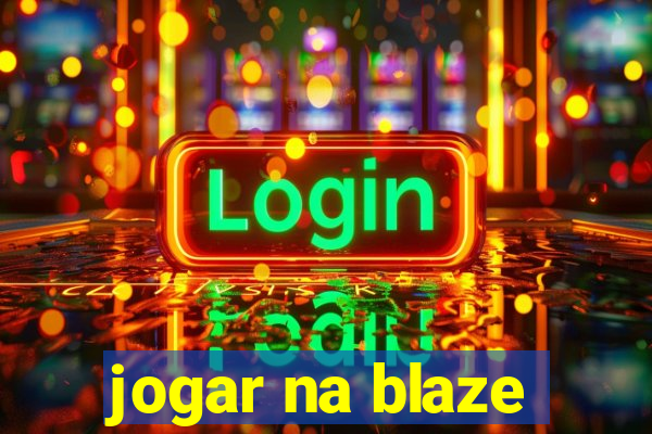 jogar na blaze