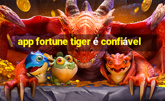 app fortune tiger é confiável